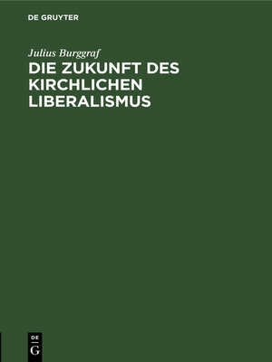 cover image of Die Zukunft des kirchlichen Liberalismus